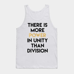 There is More Power in Unity Than Division Tank Top